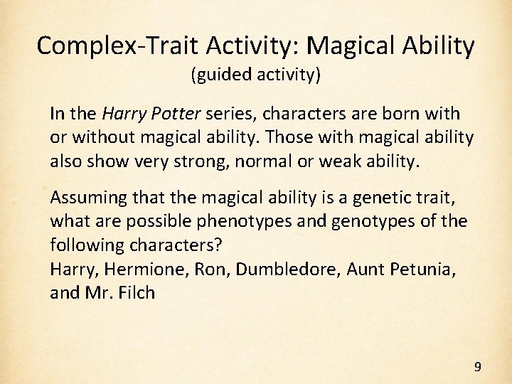 Complex-Trait Activity: Magical Ability (guided activity) In the Harry Potter series, characters are born
