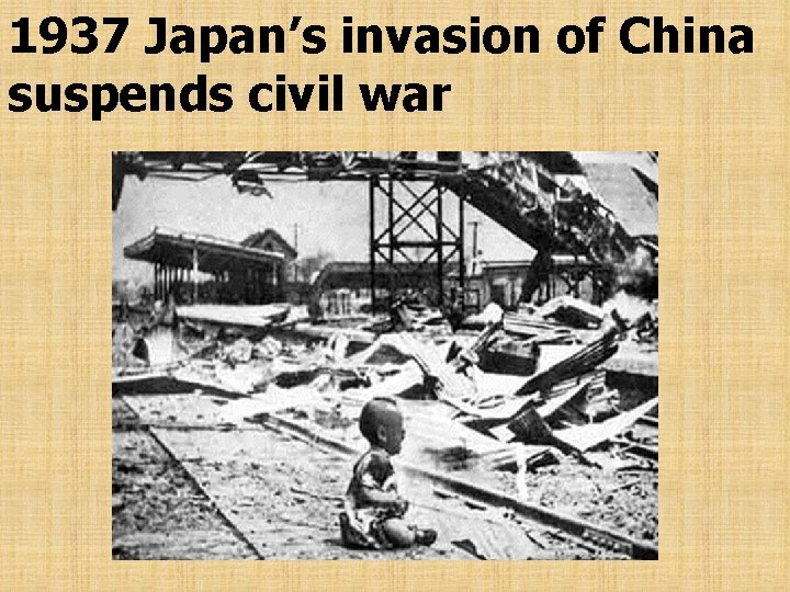 1937 Japan’s invasion of China suspends civil war 