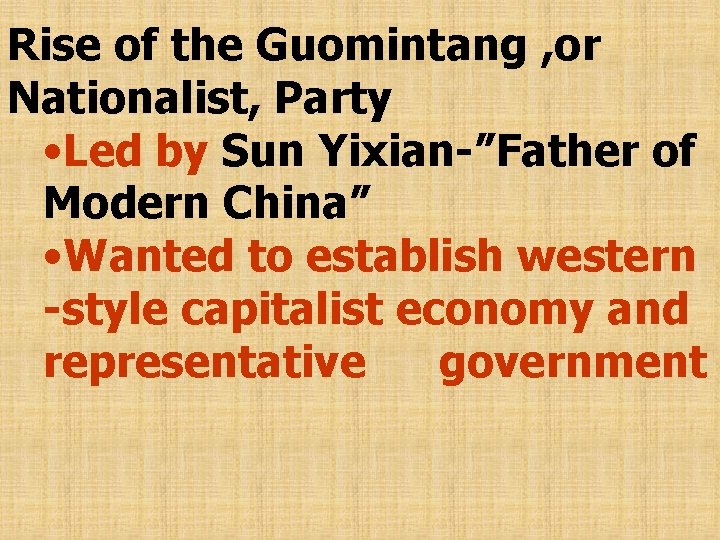 Rise of the Guomintang , or Nationalist, Party • Led by Sun Yixian-”Father of