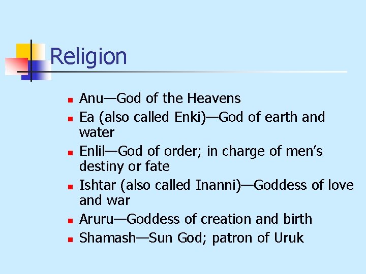 Religion n n n Anu—God of the Heavens Ea (also called Enki)—God of earth