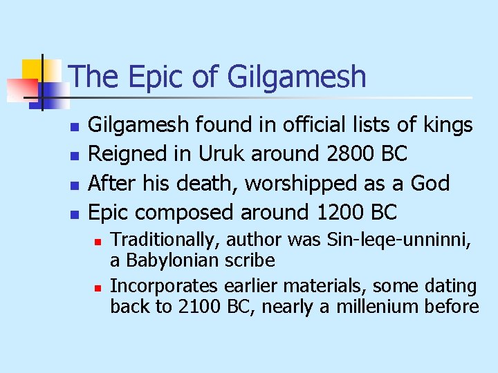 The Epic of Gilgamesh n n Gilgamesh found in official lists of kings Reigned