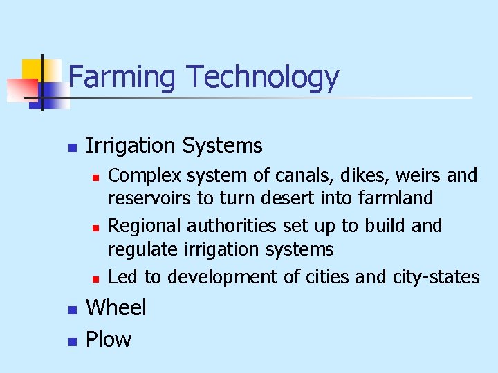 Farming Technology n Irrigation Systems n n n Complex system of canals, dikes, weirs