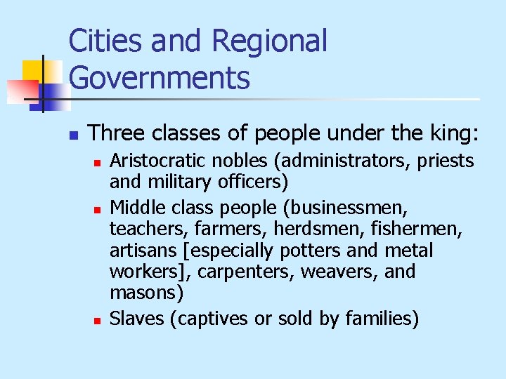 Cities and Regional Governments n Three classes of people under the king: n n