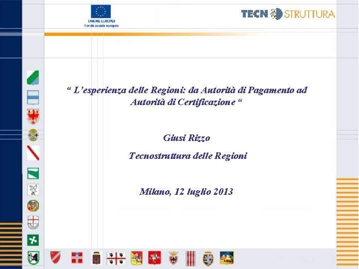 “ L’esperienza delle Regioni: da Autorità di Pagamento ad Autorità di Certificazione “ Giusi