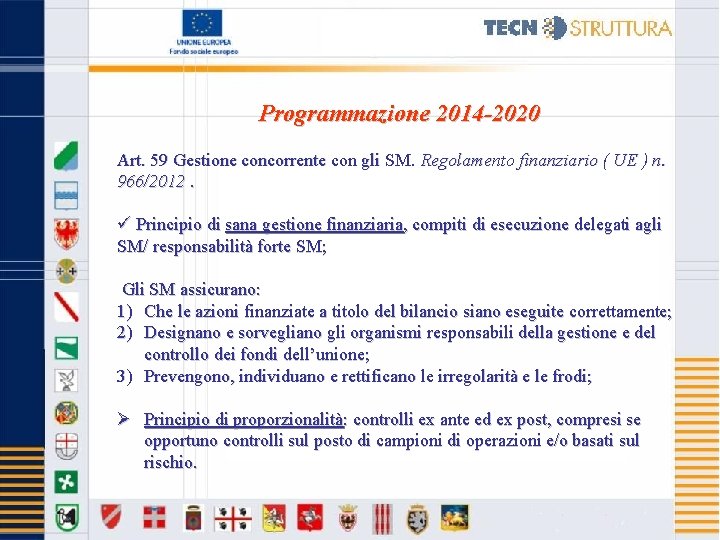 Programmazione 2014 -2020 Art. 59 Gestione concorrente con gli SM. Regolamento finanziario ( UE