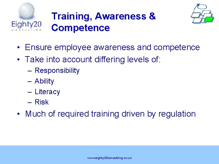 Training, Awareness & Competence • Ensure employee awareness and competence • Take into account