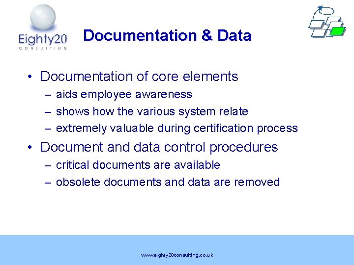 Documentation & Data • Documentation of core elements – aids employee awareness – shows