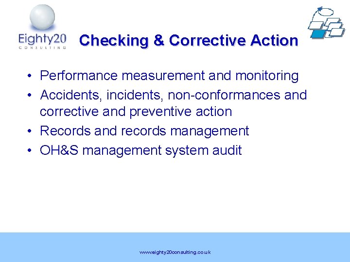 Checking & Corrective Action • Performance measurement and monitoring • Accidents, incidents, non-conformances and