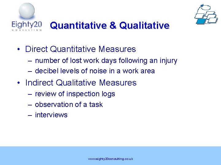 Quantitative & Qualitative • Direct Quantitative Measures – number of lost work days following