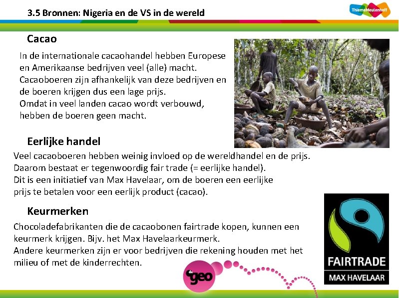 3. 5 Bronnen: Nigeria en de VS in de wereld Cacao In de internationale