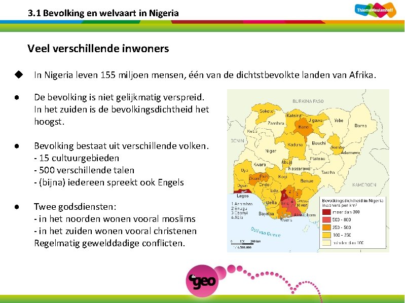 3. 1 Bevolking en welvaart in Nigeria Veel verschillende inwoners u In Nigeria leven