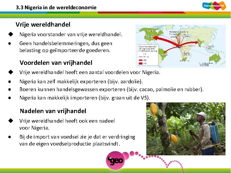 3. 3 Nigeria in de wereldeconomie Vrije wereldhandel u Nigeria voorstander van vrije wereldhandel.