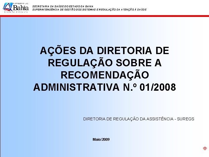 SECRETARIA DA SAÚDE DO ESTADO DA BAHIA SUPERINTENDÊNCIA DE GESTÃO DOS SISTEMAS E REGULAÇÃO