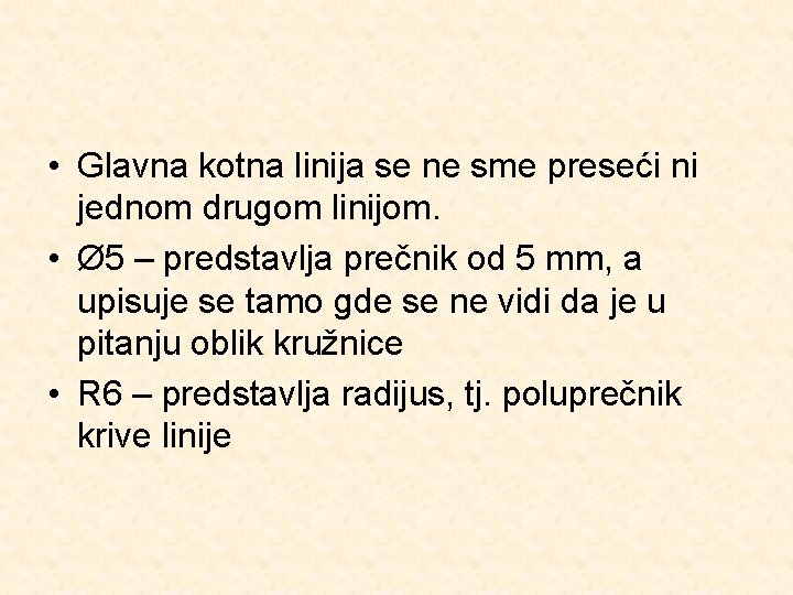  • Glavna kotna linija se ne sme preseći ni jednom drugom linijom. •