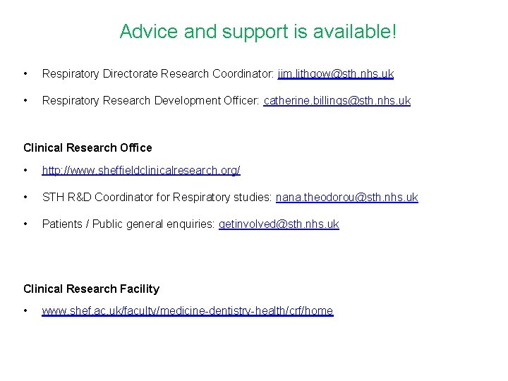 Advice and support is available! • Respiratory Directorate Research Coordinator: jim. lithgow@sth. nhs. uk