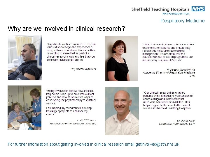 Respiratory Medicine Why are we involved in clinical research? For further information about getting