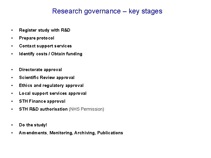 Research governance – key stages • Register study with R&D • Prepare protocol •