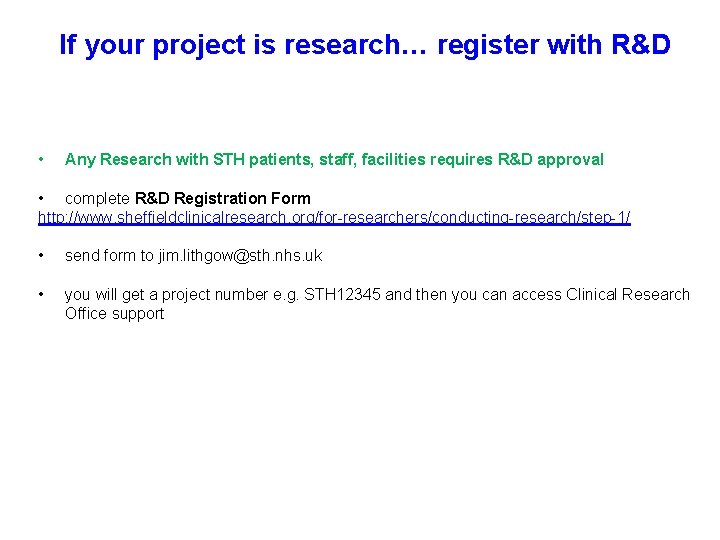 If your project is research… register with R&D • Any Research with STH patients,