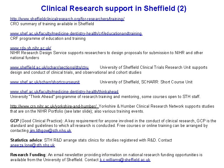 Clinical Research support in Sheffield (2) http: //www. sheffieldclinicalresearch. org/for-researchers/training/ CRO summary of training