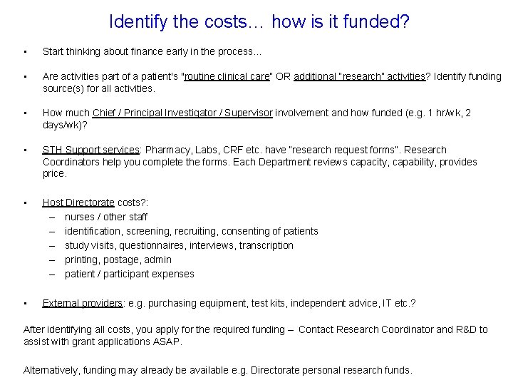 Identify the costs… how is it funded? • Start thinking about finance early in