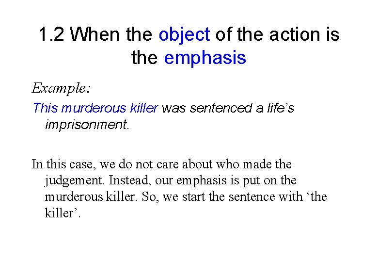 1. 2 When the object of the action is the emphasis Example: This murderous