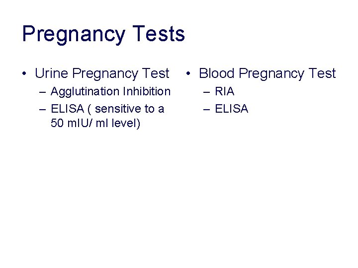 Pregnancy Tests • Urine Pregnancy Test – Agglutination Inhibition – ELISA ( sensitive to Pregnancy Tests • Urine Pregnancy Test – Agglutination Inhibition – ELISA ( sensitive to