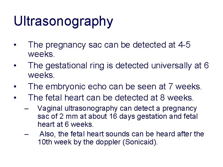 Ultrasonography • • The pregnancy sac can be detected at 4 -5 weeks. The Ultrasonography • • The pregnancy sac can be detected at 4 -5 weeks. The