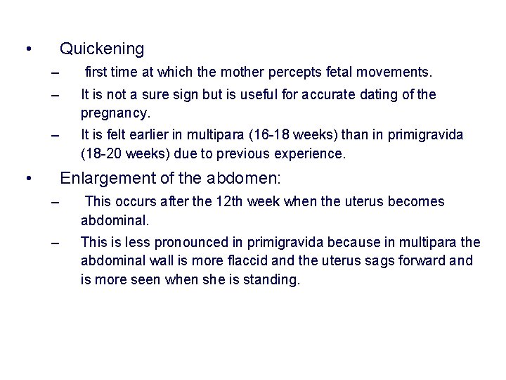 • Quickening – first time at which the mother percepts fetal movements. – • Quickening – first time at which the mother percepts fetal movements. –