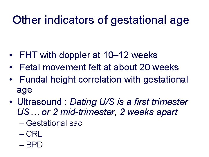 Other indicators of gestational age • FHT with doppler at 10– 12 weeks • Other indicators of gestational age • FHT with doppler at 10– 12 weeks •