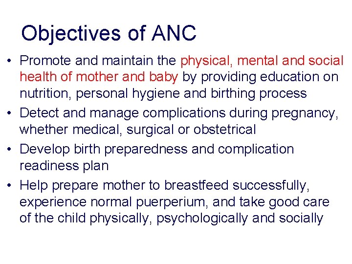 Objectives of ANC • Promote and maintain the physical, mental and social health of Objectives of ANC • Promote and maintain the physical, mental and social health of
