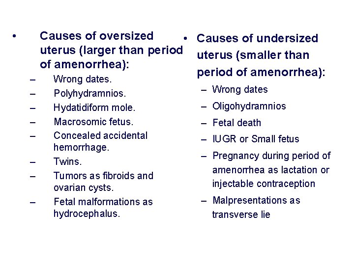 • – – – – Causes of oversized • Causes of undersized uterus • – – – – Causes of oversized • Causes of undersized uterus