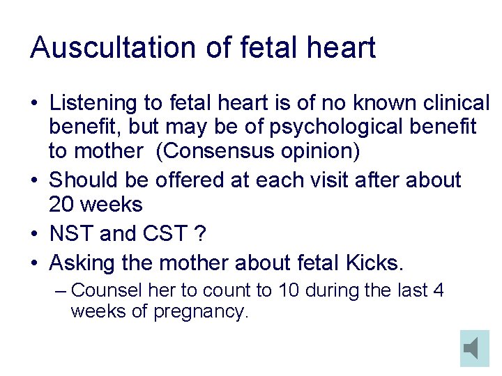 Auscultation of fetal heart • Listening to fetal heart is of no known clinical Auscultation of fetal heart • Listening to fetal heart is of no known clinical