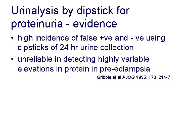 Urinalysis by dipstick for proteinuria - evidence • high incidence of false +ve and Urinalysis by dipstick for proteinuria - evidence • high incidence of false +ve and
