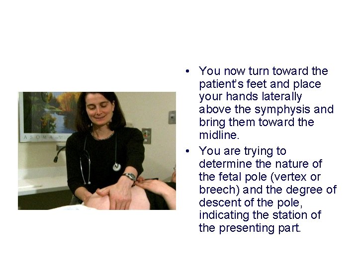 • You now turn toward the patient’s feet and place your hands laterally • You now turn toward the patient’s feet and place your hands laterally