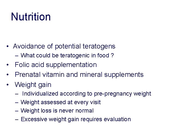 Nutrition • Avoidance of potential teratogens – What could be teratogenic in food ? Nutrition • Avoidance of potential teratogens – What could be teratogenic in food ?