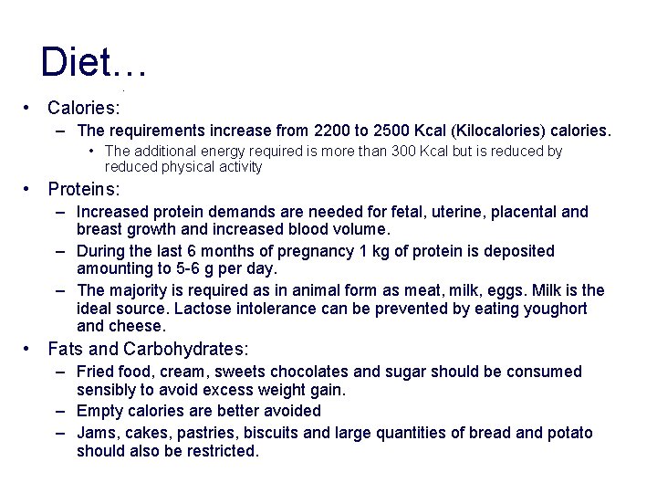 Diet…. • Calories: – The requirements increase from 2200 to 2500 Kcal (Kilocalories) calories. Diet…. • Calories: – The requirements increase from 2200 to 2500 Kcal (Kilocalories) calories.