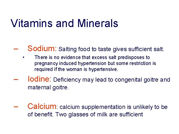 Vitamins and Minerals – Sodium: Salting food to taste gives sufficient salt. • – Vitamins and Minerals – Sodium: Salting food to taste gives sufficient salt. • –
