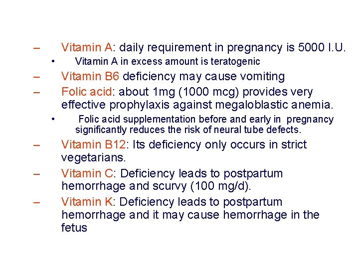 – Vitamin A: daily requirement in pregnancy is 5000 I. U. • – – – Vitamin A: daily requirement in pregnancy is 5000 I. U. • – –