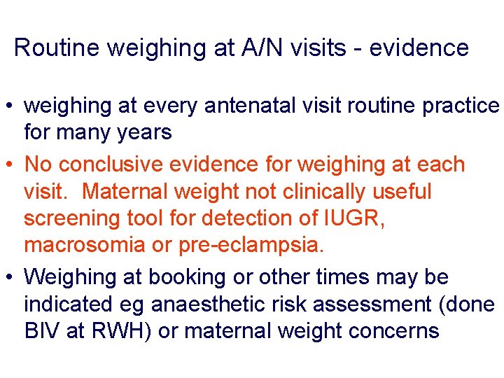 Routine weighing at A/N visits - evidence • weighing at every antenatal visit routine Routine weighing at A/N visits - evidence • weighing at every antenatal visit routine