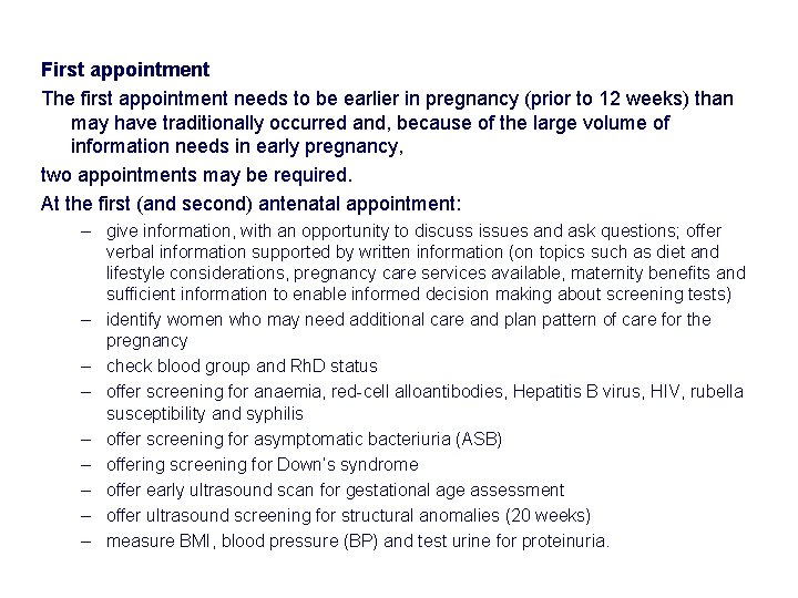 First appointment The first appointment needs to be earlier in pregnancy (prior to 12 First appointment The first appointment needs to be earlier in pregnancy (prior to 12