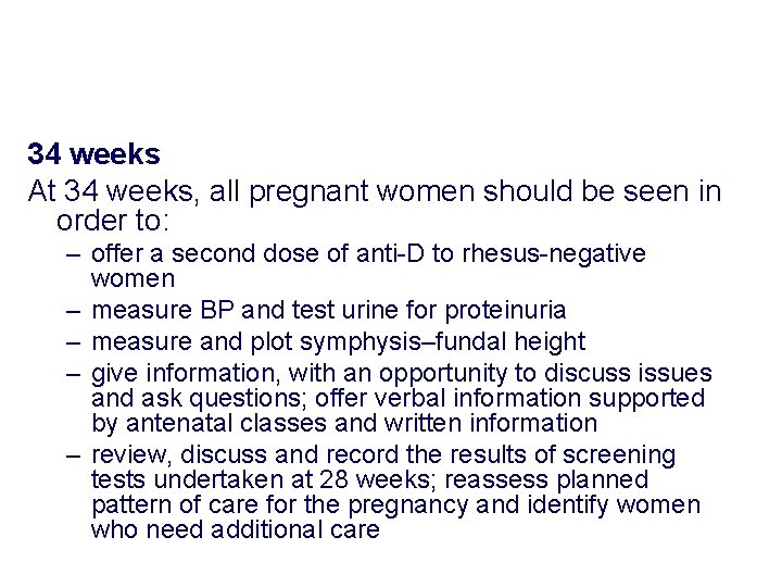 34 weeks At 34 weeks, all pregnant women should be seen in order to: 34 weeks At 34 weeks, all pregnant women should be seen in order to:
