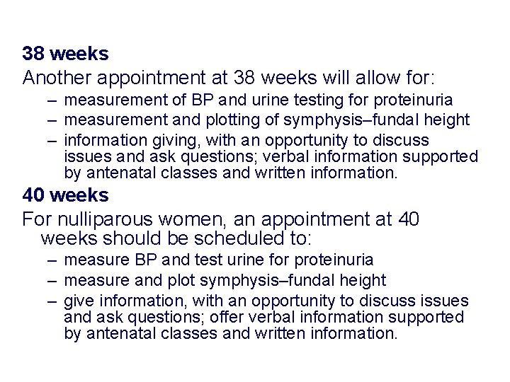 38 weeks Another appointment at 38 weeks will allow for: – measurement of BP 38 weeks Another appointment at 38 weeks will allow for: – measurement of BP