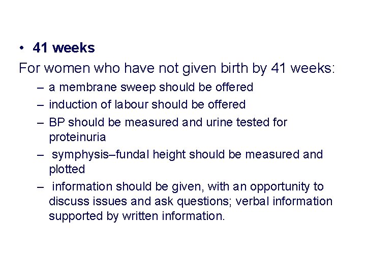 • 41 weeks For women who have not given birth by 41 weeks: • 41 weeks For women who have not given birth by 41 weeks: