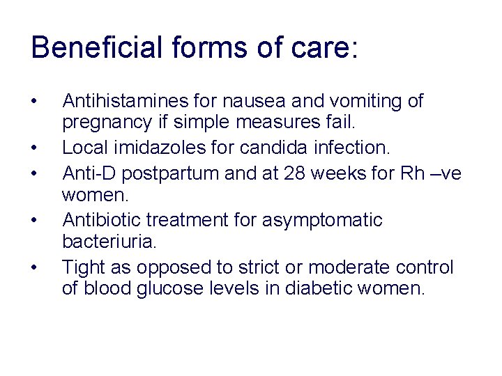 Beneficial forms of care: • • • Antihistamines for nausea and vomiting of pregnancy Beneficial forms of care: • • • Antihistamines for nausea and vomiting of pregnancy