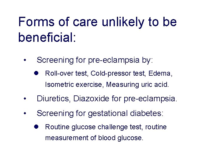 Forms of care unlikely to be beneficial: • Screening for pre-eclampsia by: l Roll-over Forms of care unlikely to be beneficial: • Screening for pre-eclampsia by: l Roll-over