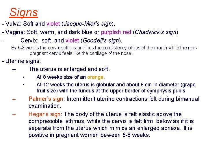Signs - Vulva: Soft and violet (Jacque-Mier’s sign). - Vagina: Soft, warm, and dark Signs - Vulva: Soft and violet (Jacque-Mier’s sign). - Vagina: Soft, warm, and dark