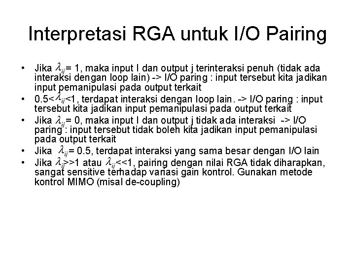 Interpretasi RGA untuk I/O Pairing • Jika = 1, maka input I dan output