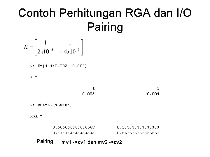 Contoh Perhitungan RGA dan I/O Pairing: mv 1 ->cv 1 dan mv 2 ->cv