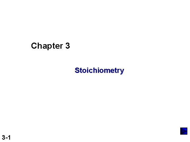 Chapter 3 Stoichiometry 3 -1 
