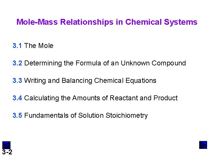 Mole-Mass Relationships in Chemical Systems 3. 1 The Mole 3. 2 Determining the Formula